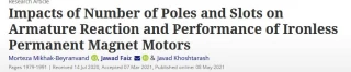 چاپ مقاله آقای مرتضی میخک بیرانوند با عنوان "Impacts of Number of Poles and Slots on Armature
Reaction and Performance of Ironless Permanent
Magnet Motors"